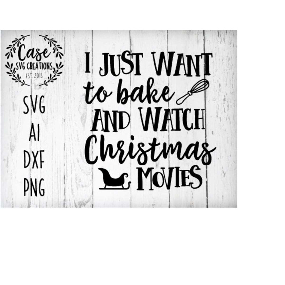 MR-410202322446-i-just-want-to-bake-and-watch-christmas-movies-svg-cutting-image-1.jpg
