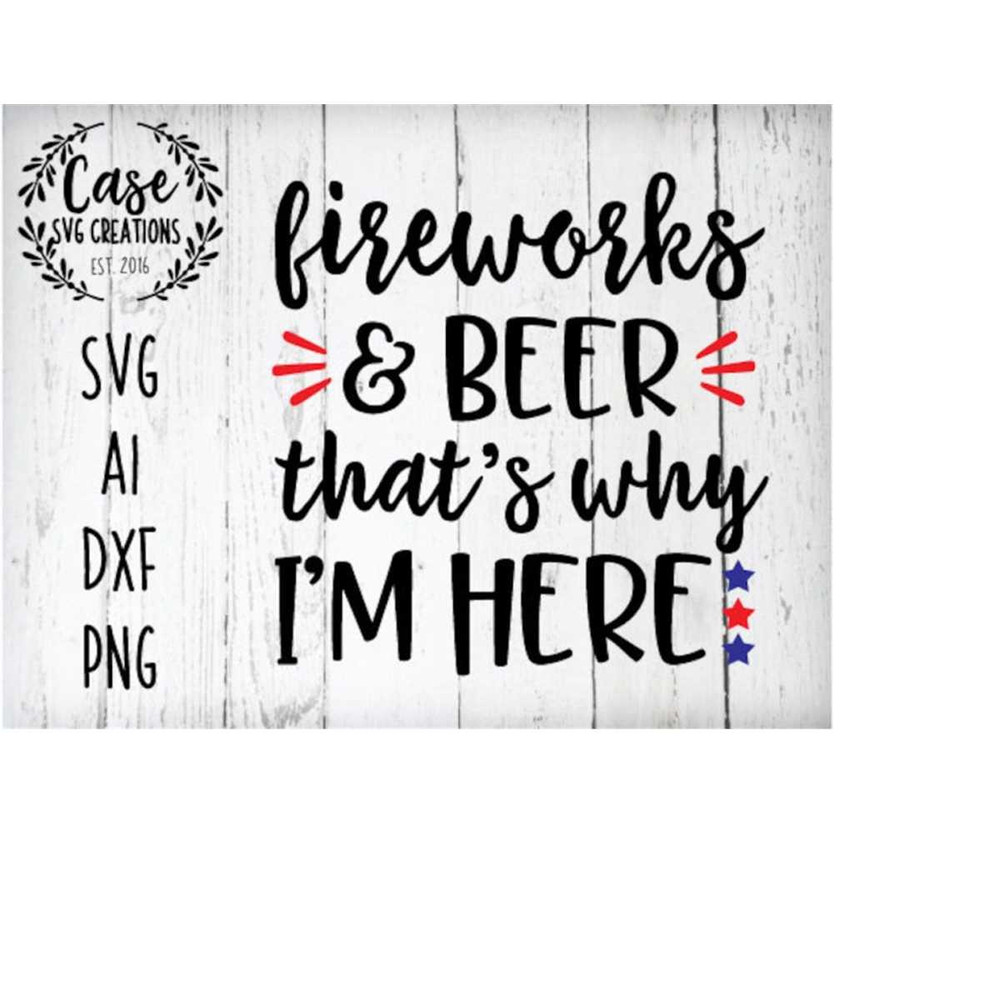 MR-410202322612-fireworks-and-beer-thats-why-im-here-svg-cutting-image-1.jpg