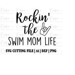 Rockin' the Swim Mom Life SVG cutting file, ai, dxf and png | Instant Download | Cricut and Silhouette | Mom Life | Swim