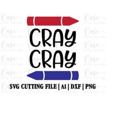 cray cray svg cutting file, ai, dxf and png | instant download | cricut and silhouette | crayon | back to school | teach