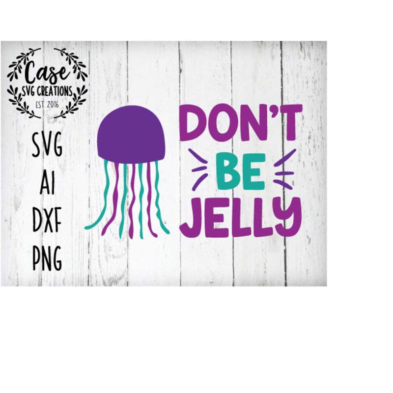 MR-410202323112-dont-be-jelly-svg-cutting-file-ai-dxf-and-printable-png-image-1.jpg