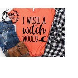 I Wish A Witch Would SVG Cutting File, Ai, Dxf and Printable PNG Files | Cricut Cameo Silhouette | Witches Halloween Hat
