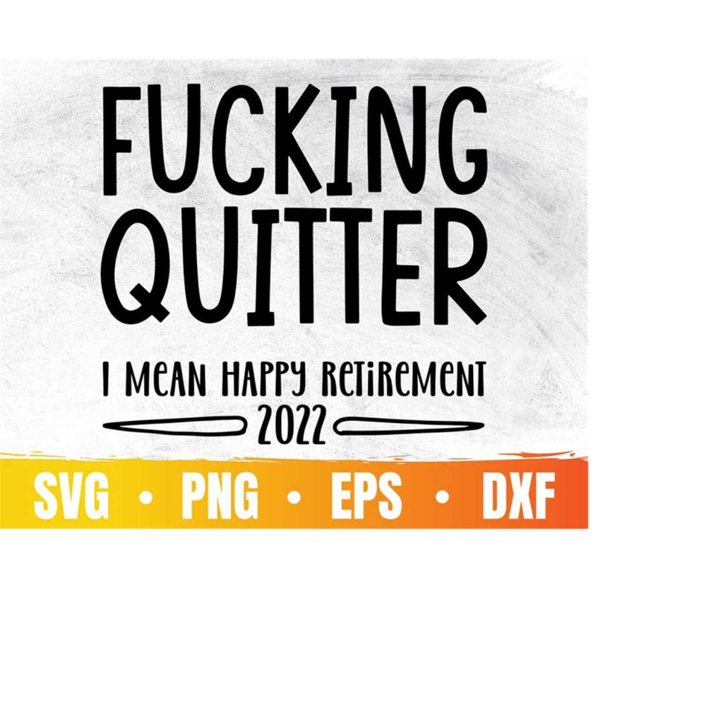 MR-410202325625-fucking-quitter-i-mean-happy-retirement-svg-funny-retirement-image-1.jpg