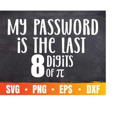 my password is the last 8 digits of pi svg | pi png | math teacher cricut file | march 14 svg | commercial use & digital