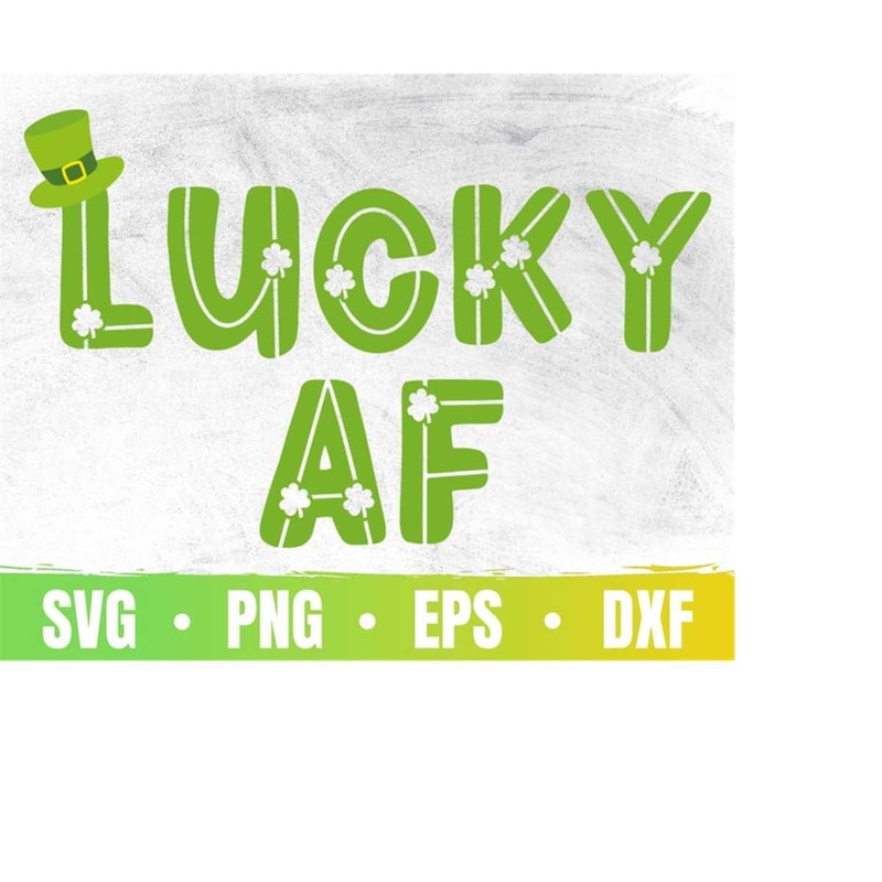 MR-410202333946-lucky-af-svg-st-patricks-days-cricut-file-luck-of-the-image-1.jpg