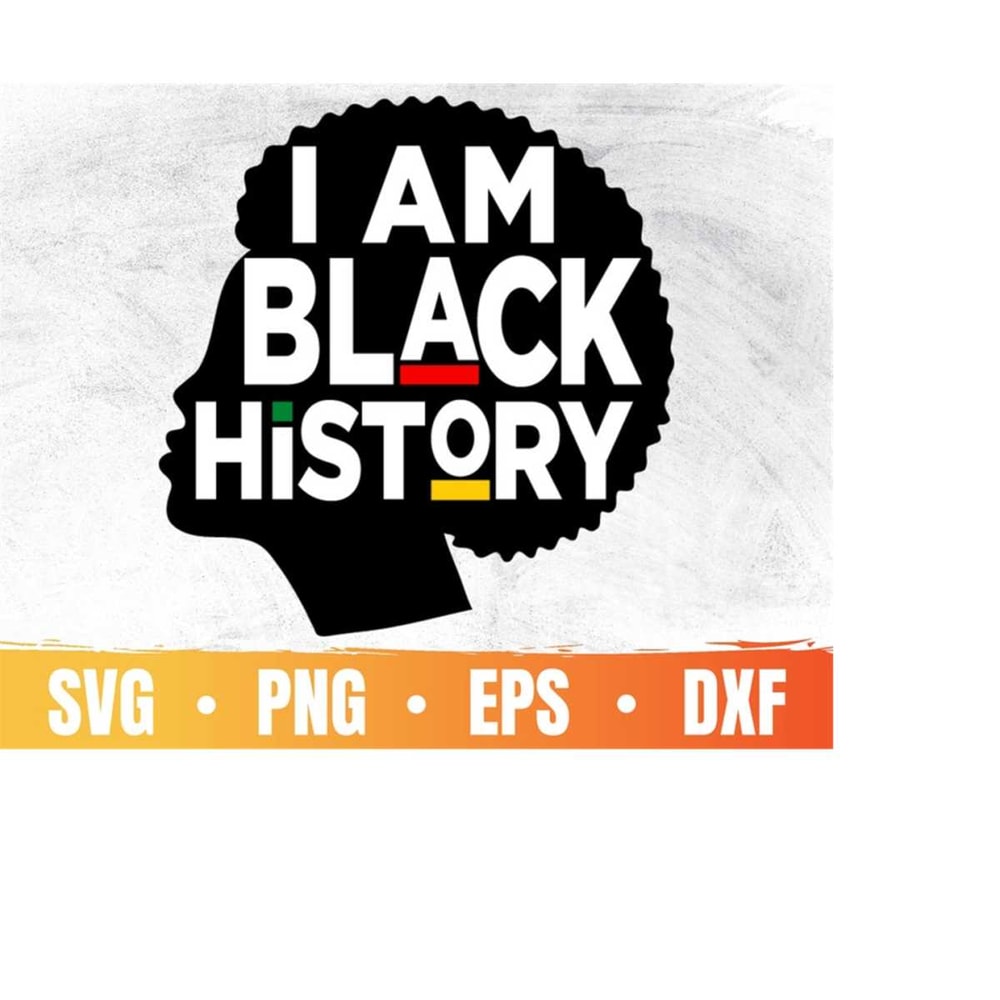 MR-410202334513-i-am-black-history-svg-black-history-month-and-juneteenth-image-1.jpg