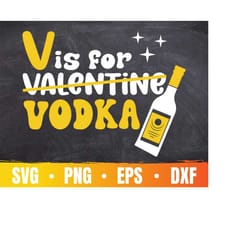 v is for vodka svg | anti valentine cricut file | funny valentines day cut file | vodka lover png | commercial use & dig