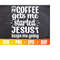 MR-410202335634-coffee-gets-me-started-jesus-keeps-me-going-svg-coffee-lover-image-1.jpg
