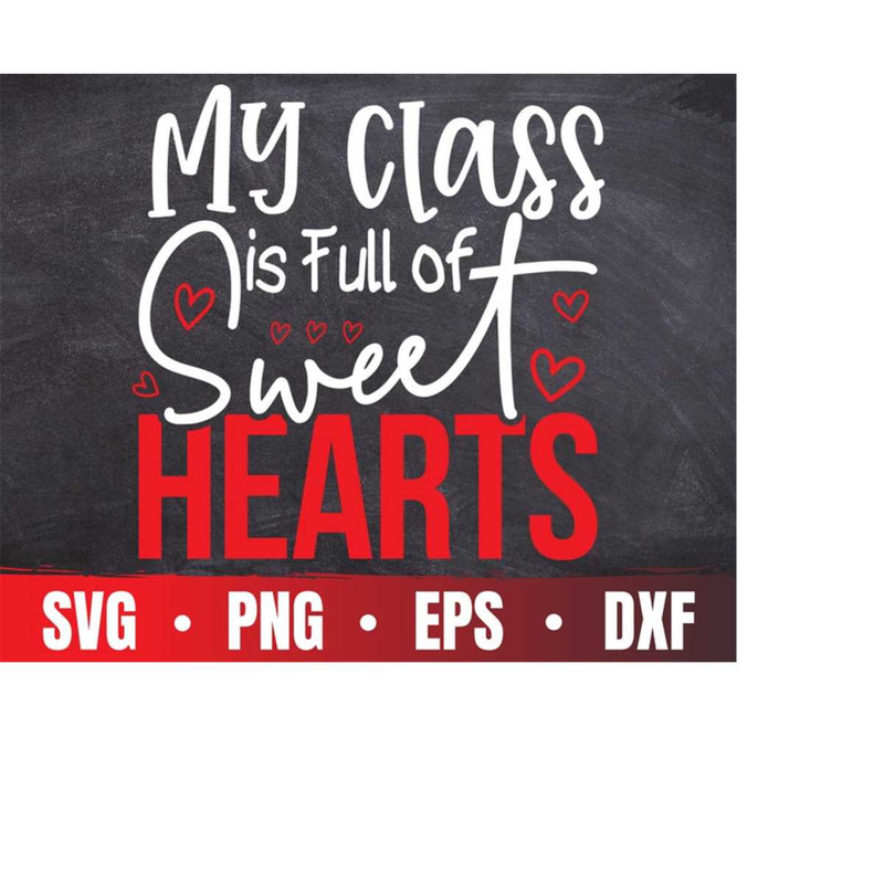 MR-41020234128-my-class-is-full-of-sweet-hearts-svg-valentines-day-image-1.jpg