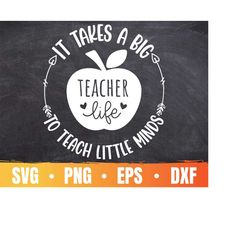 it takes a big heart to shape little minds svg | teacher aprecciation cricut | teacher life png | commercial use & digit