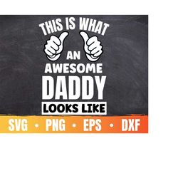this is what an awesome daddy looks like svg | funny father's day svg | perfect christmas gift for daddy | commercial us