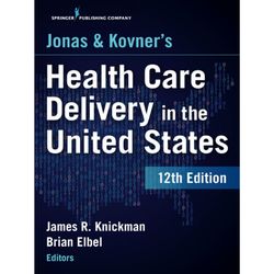 Jonas and Kovner's Health Care Delivery in the United States 12th Edition
