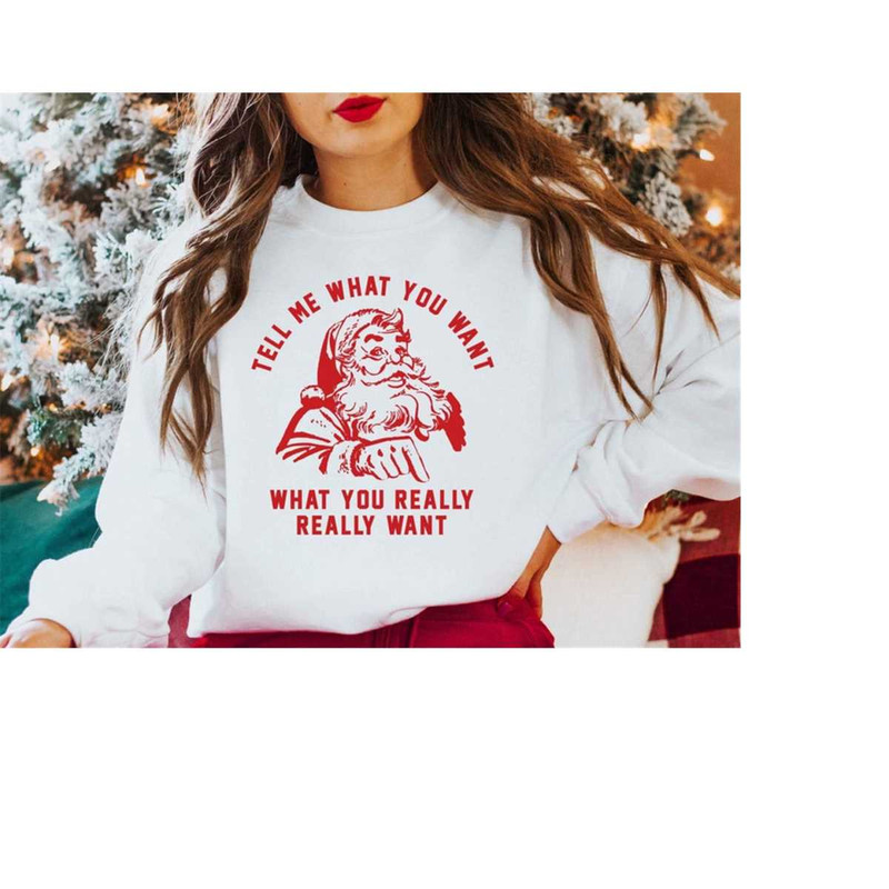 MR-410202374749-christmas-sweatshirt-tell-me-what-you-really-want-christmas-image-1.jpg