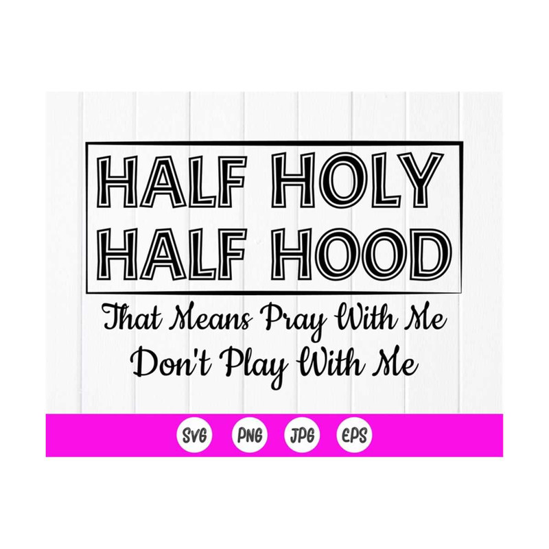 MR-410202374854-half-holy-half-hood-pray-with-me-dont-play-with-me-image-1.jpg