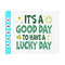 MR-410202375033-its-a-good-day-to-have-a-lucky-day-svg-funny-saint-image-1.jpg