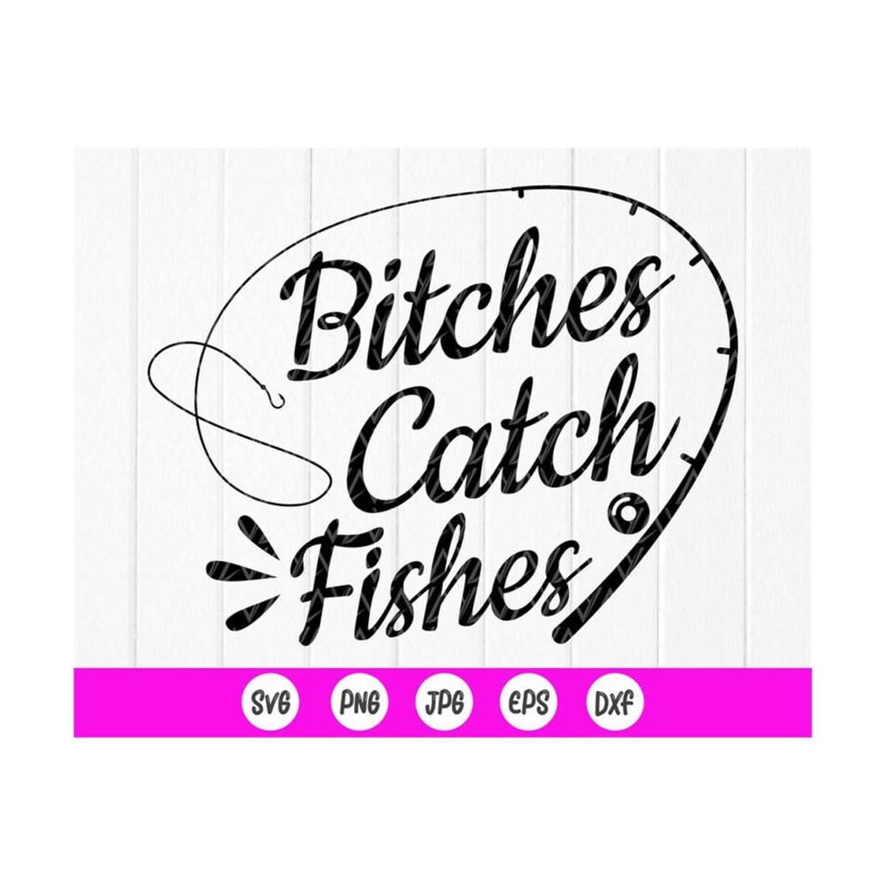 MR-41020237513-bitches-catch-fishes-svg-girls-fishing-shirts-fishing-lovers-image-1.jpg