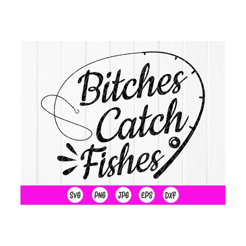 MR-41020237513-bitches-catch-fishes-svg-girls-fishing-shirts-fishing-lovers-image-1.jpg