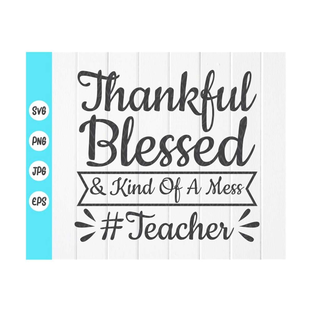 MR-410202375138-thankful-blessed-and-kind-of-a-mess-teacher-svg-fall-teacher-image-1.jpg
