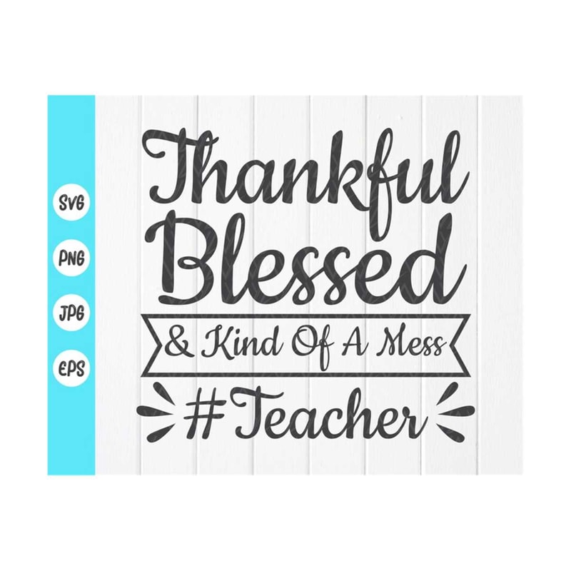 MR-410202375138-thankful-blessed-and-kind-of-a-mess-teacher-svg-fall-teacher-image-1.jpg