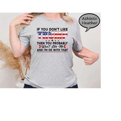 if you don't like trump then you probably won't like me and i'm ok with that shirt, trump shirt, support trump shirt, pr