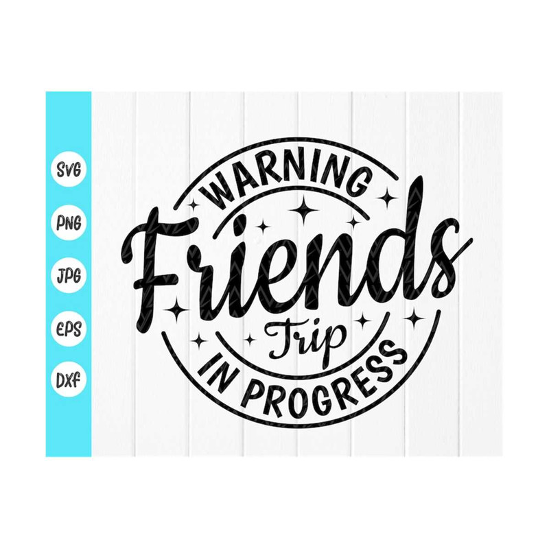 MR-41020238136-warning-friends-trip-in-progress-svg-friends-trip-shirt-svg-image-1.jpg