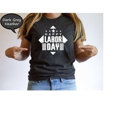 happy labor day shirt, workers day shirt, labor day gift tee, labor day shirt, american worker tee, gift tee for worker,