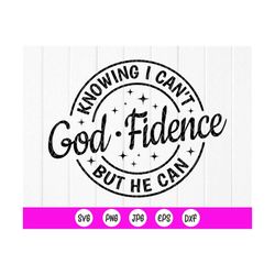 god fidence knowing i can't but he can svg, bible verse svg,christian svg,religious svg,pray svg,faith svg,instant downl