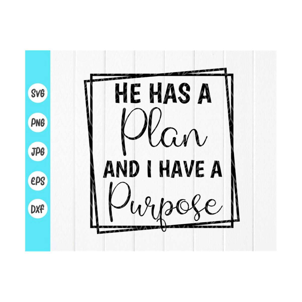 MR-41020238824-he-has-a-plan-and-i-have-a-purpose-svgchristian-quotes-image-1.jpg