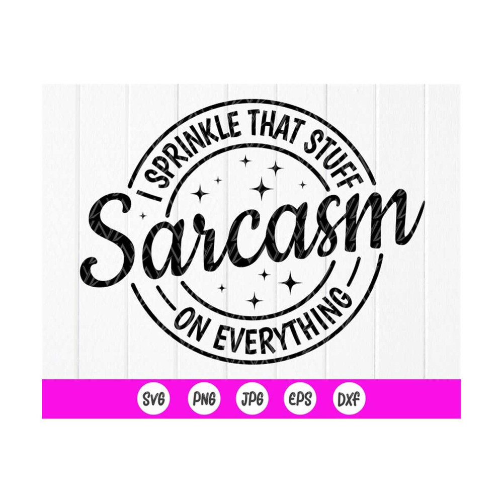MR-41020238926-sarcasm-i-sprinkle-that-stuff-on-everything-svgfunny-image-1.jpg