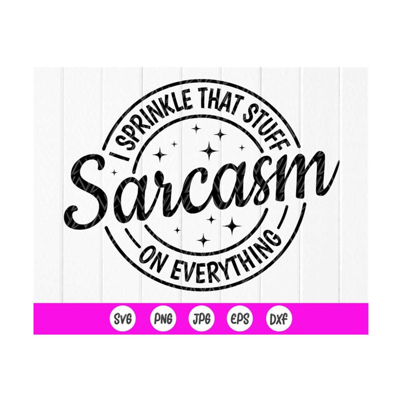 MR-41020238926-sarcasm-i-sprinkle-that-stuff-on-everything-svgfunny-image-1.jpg