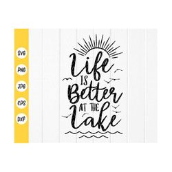 life is better at the lake svg, lake life svg, summer quote svg, lake shirt svg, lake lover, vacation svg, instant downl