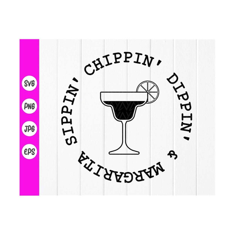 MR-41020238148-chippin-dippin-and-margarita-sippin-svgcinco-image-1.jpg