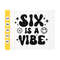 MR-410202381415-six-is-a-vibe-svg-6th-birthday-svg-6th-birthday-shirt-image-1.jpg