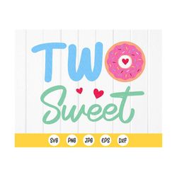 two sweet birthday girl svg,two sweet donut svg,2nd birthday svg, sweet girl donut svg,2nd birthday party,instant downlo
