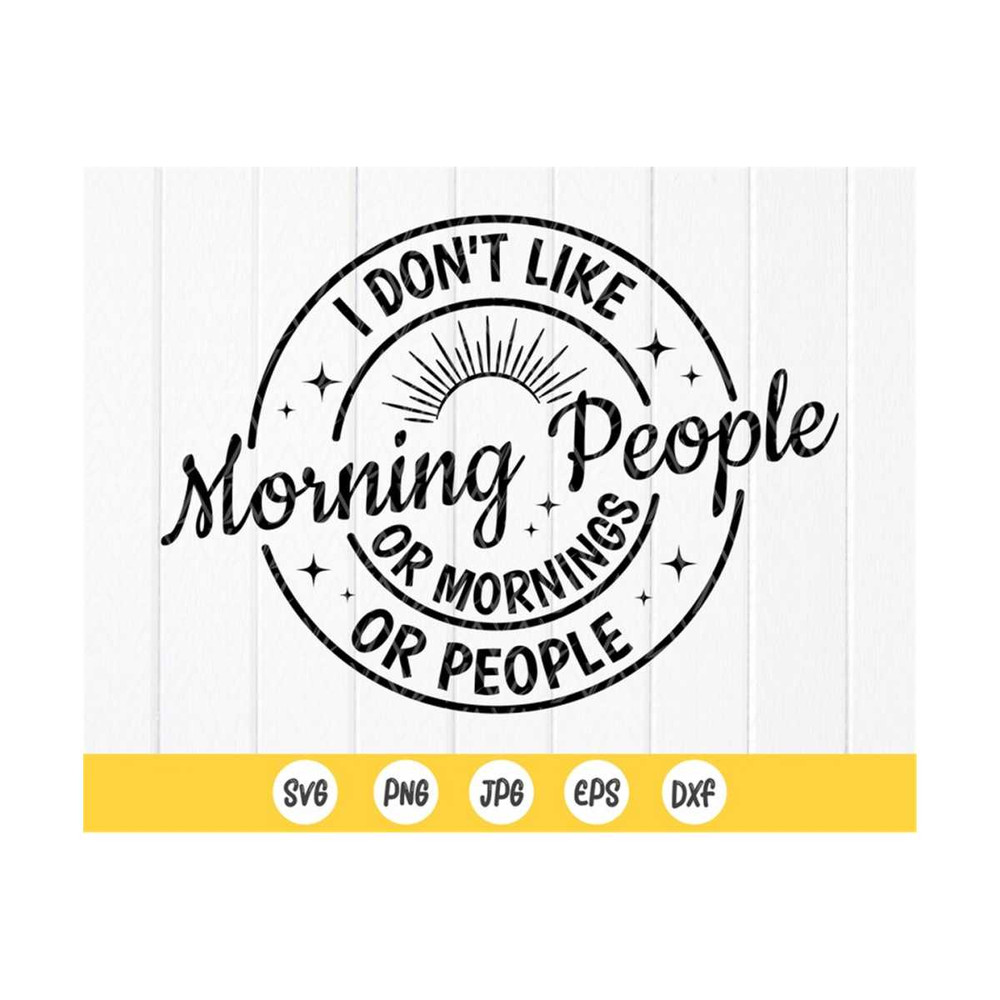 MR-41020238192-i-dont-like-morning-people-mornings-or-people-svg-image-1.jpg