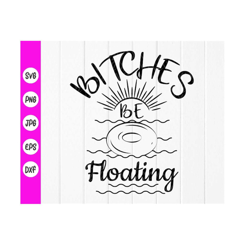 MR-41020238224-bitches-be-floating-svgfunny-quote-float-girls-svgtrip-image-1.jpg