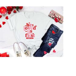 bible verse sweatshirt, he loved us first shirt, christian gift sweatshirt, religious clothing, christian women gift, va