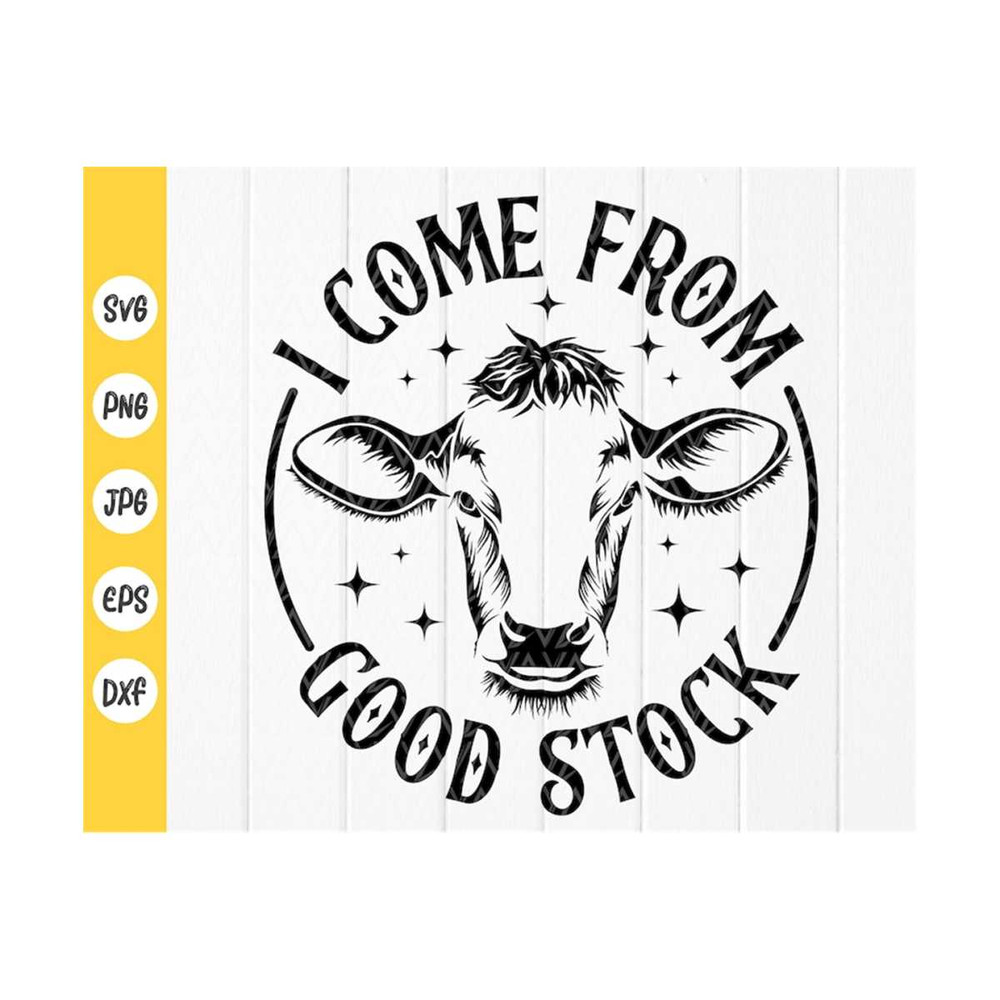 MR-410202382222-i-come-from-good-stock-svgfarm-svgfunny-cow-svgheifer-image-1.jpg