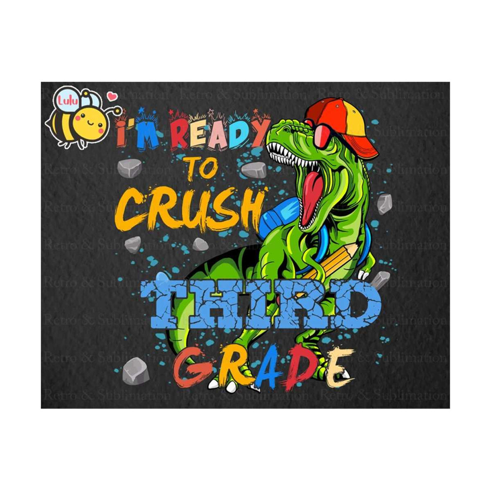 MR-410202382227-im-ready-to-crush-dinosaur-third-grade-png-back-to-image-1.jpg
