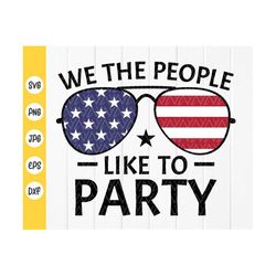 we the people like to party svg, 4th of july usa flag sunglasses svg,american flag sunglasses svg cut file,instant downl