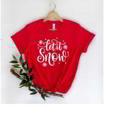 let it snow shirt, funny christmas shirt, christmas shirt, xmas matching pajama, christmas party shirt ,gift for christm