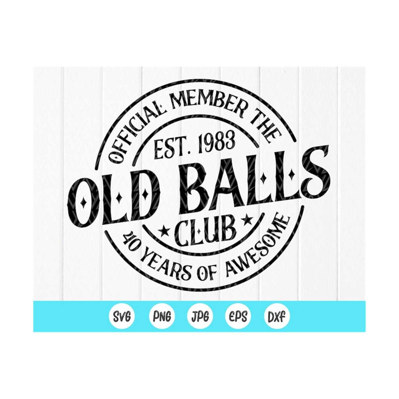 MR-410202382734-official-member-the-old-balls-club-est-1983-svg-40th-image-1.jpg