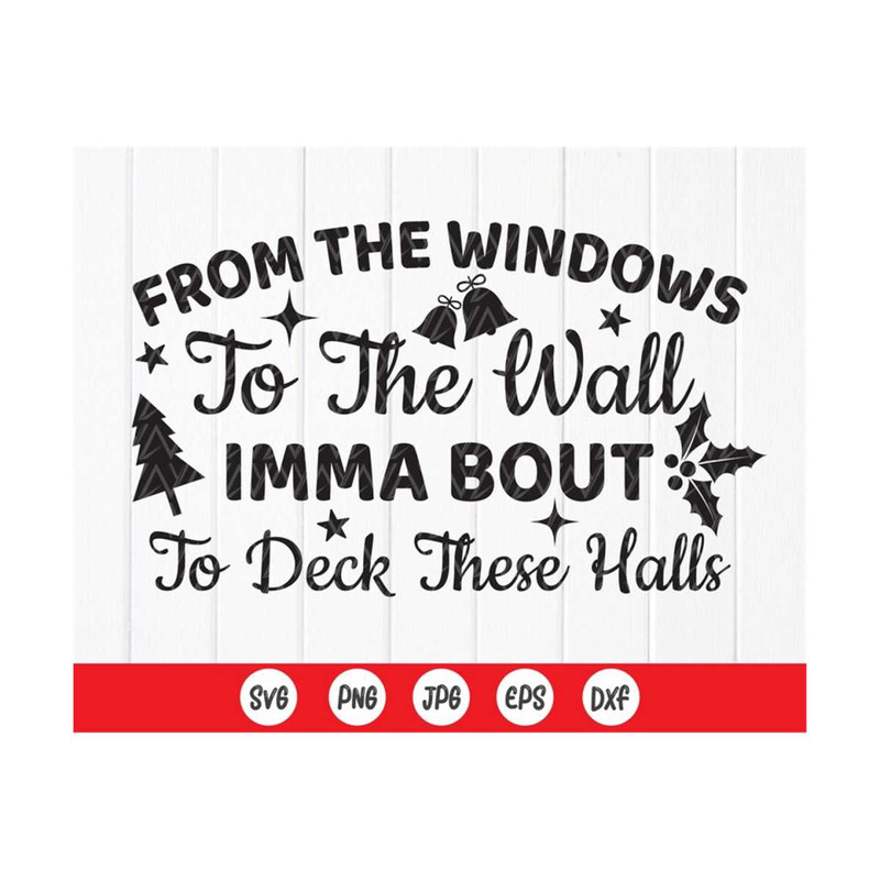 MR-41020238298-from-the-windows-to-the-wall-imma-bout-to-deck-these-halls-image-1.jpg