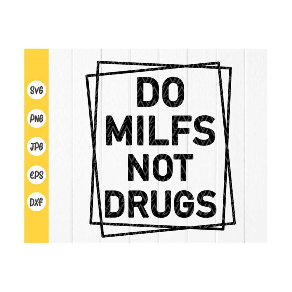 MR-410202383042-do-milfs-not-drugs-svgfunny-svgsassy-svgsarcastic-svg-image-1.jpg