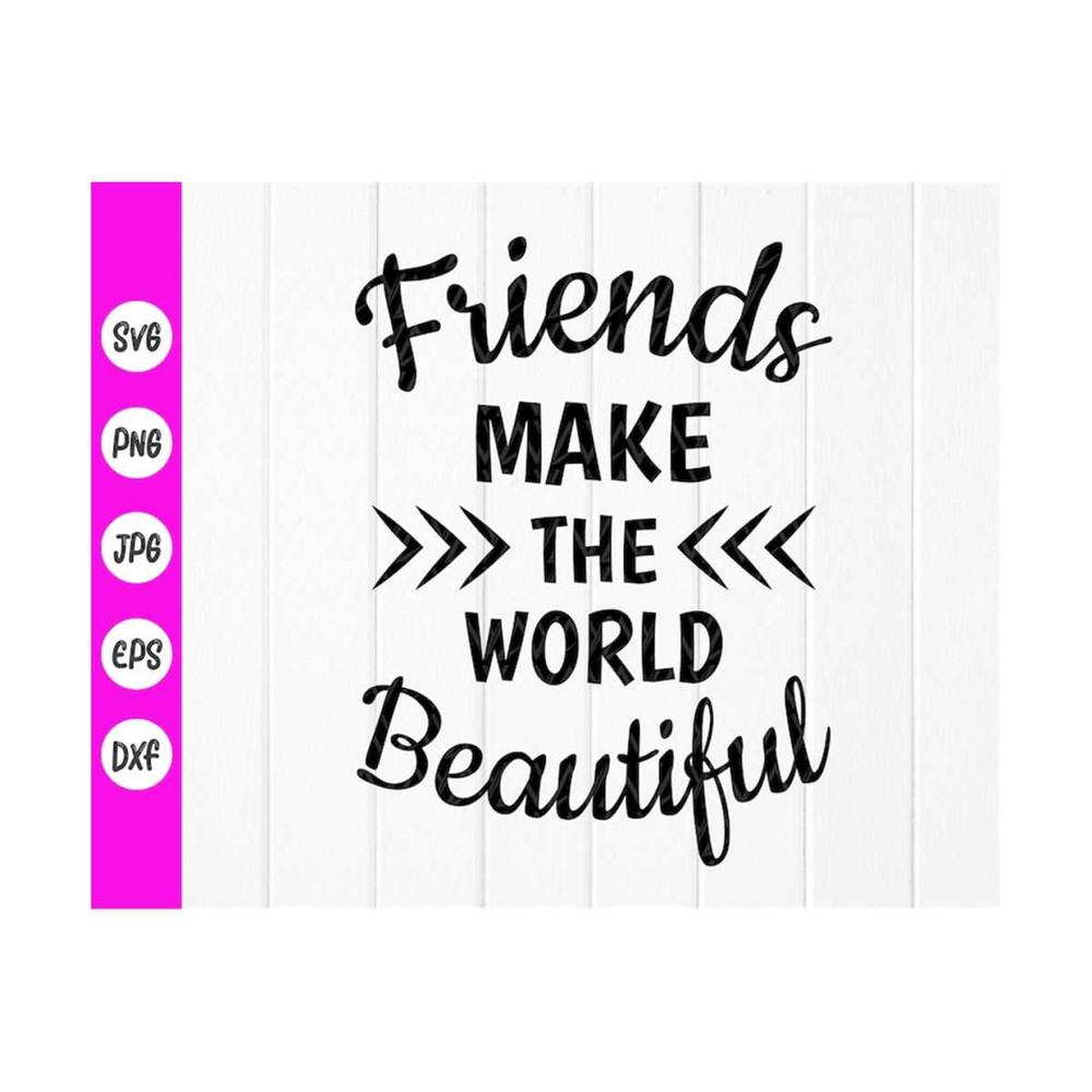 MR-410202383050-friends-make-the-world-beautiful-svg-best-friends-svg-we-are-image-1.jpg