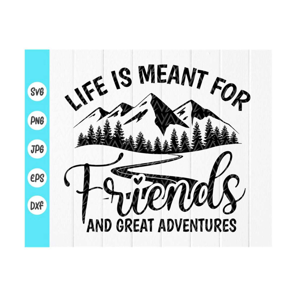 MR-410202383128-life-is-meant-for-friends-and-great-adventures-svgfriends-image-1.jpg