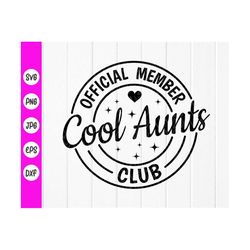 official member cool aunts club svg,aunts birthday gift,proud aunt svg,aunt svg,best aunt ever,cool auntie,instant downl