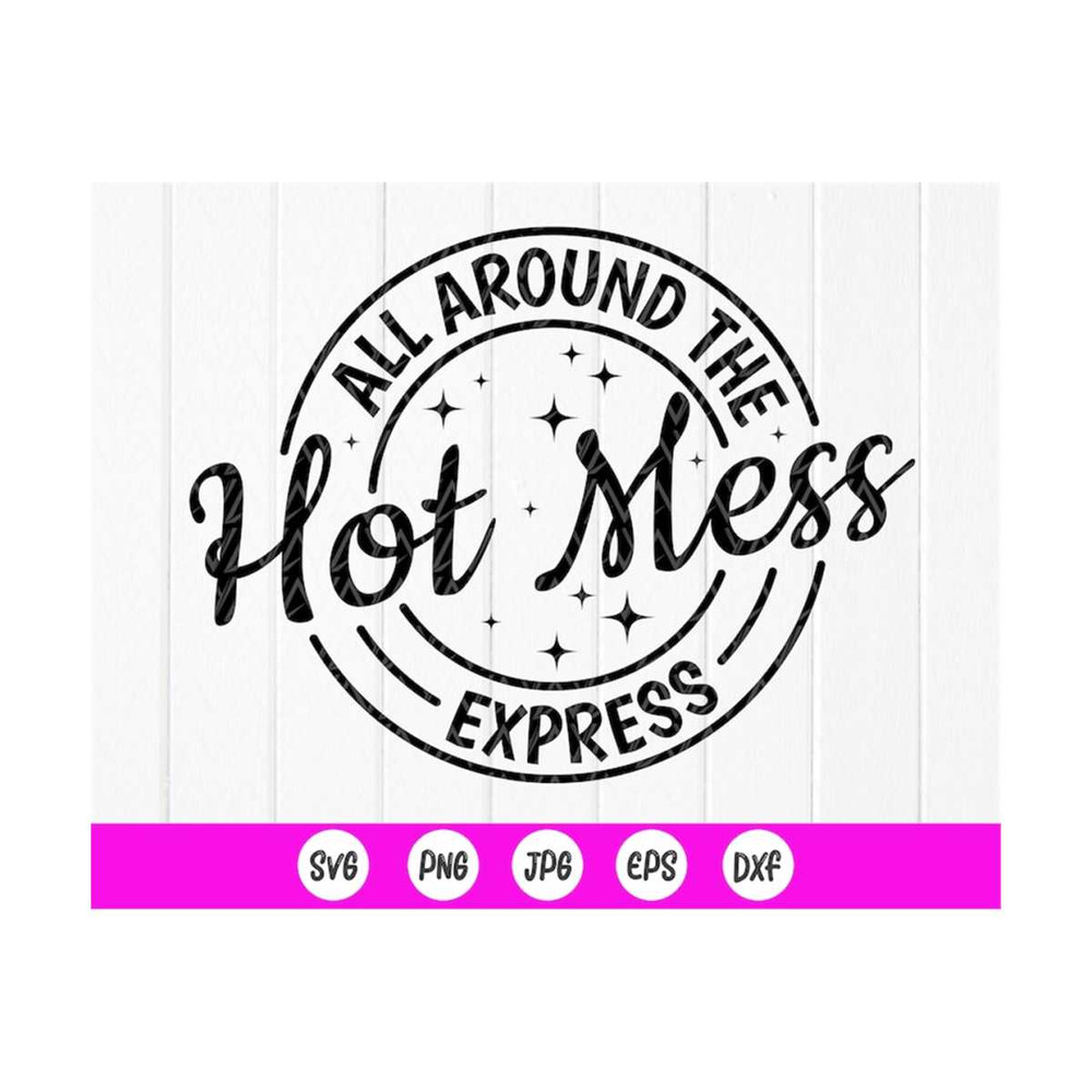 MR-410202383410-all-aboard-the-hot-mess-express-svg-funny-svg-sarcastic-svg-image-1.jpg