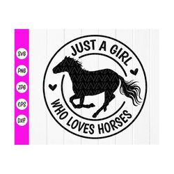 just a girl who loves horses svg, horse lover svg, horse girl shirt, small town girl svg, farm life svg, instant downloa