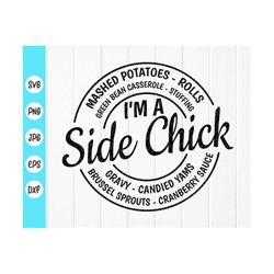 i'm a side chick svg, funny thanksgiving svg, thanksgiving girl svg, side chick svg, funny autumn svg, instant download